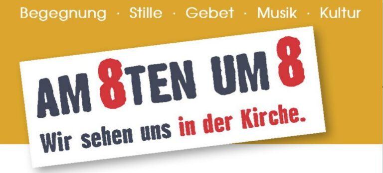 Am 8ten um 8 – Wir sehen uns in der Kirche